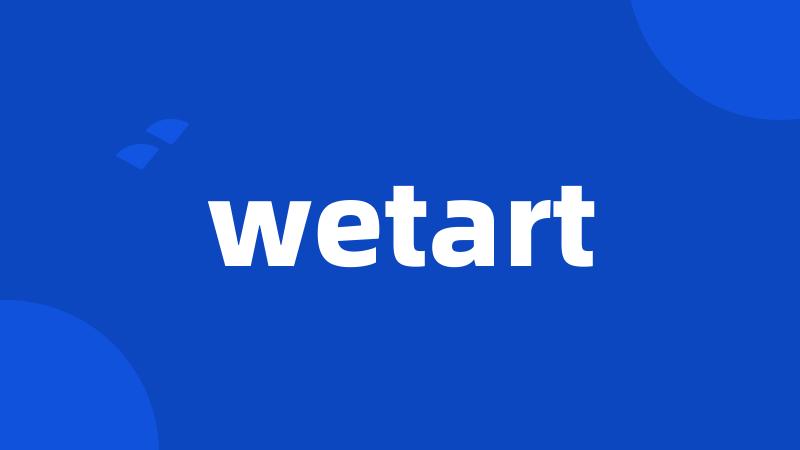 wetart