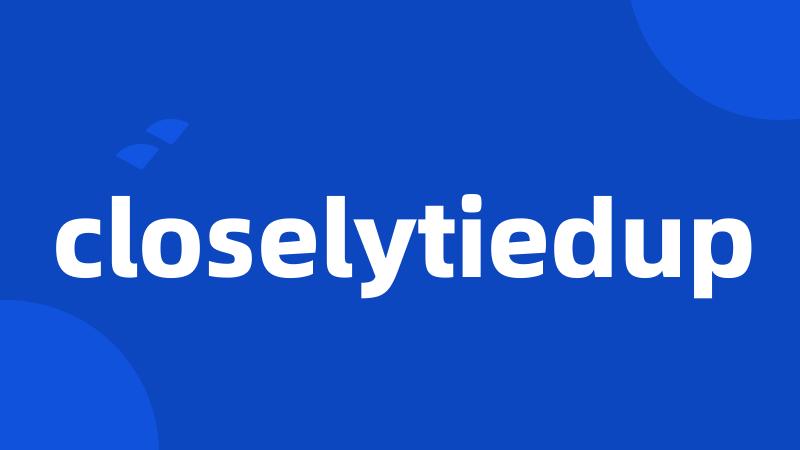 closelytiedup