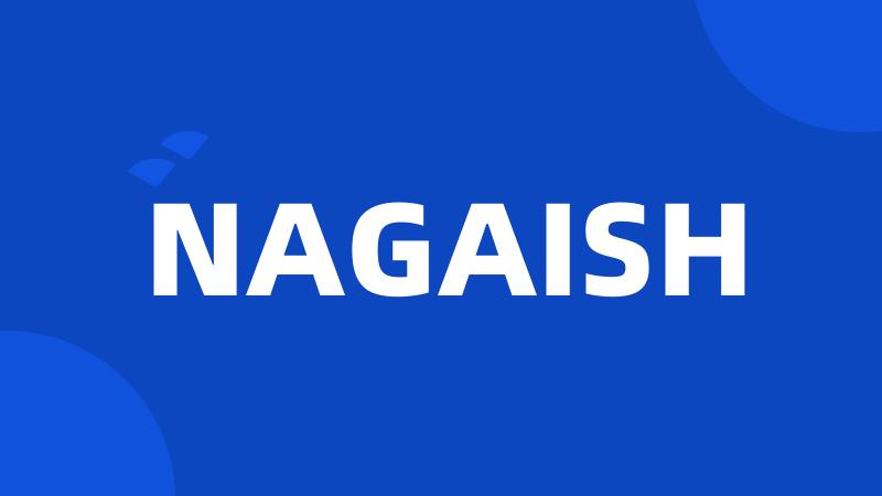 NAGAISH