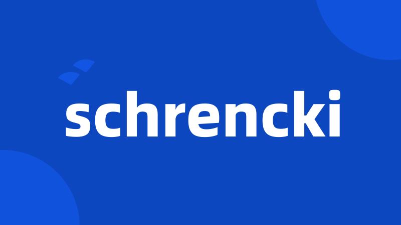 schrencki