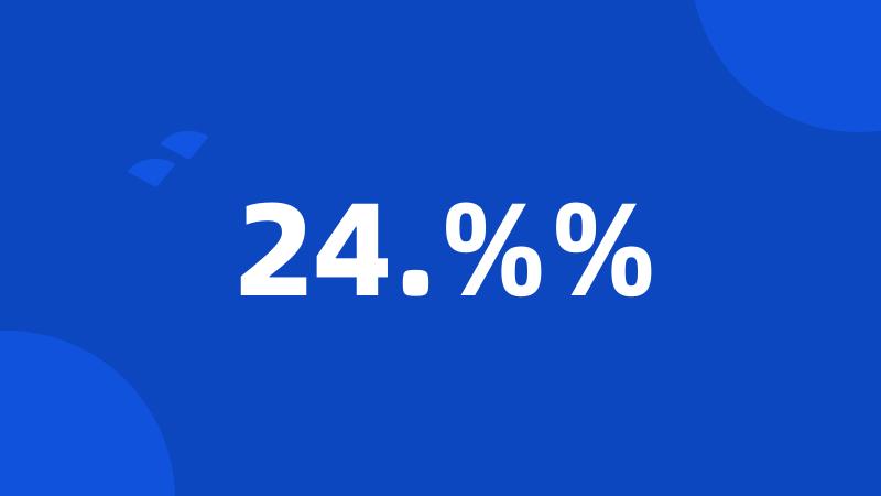 24.%%