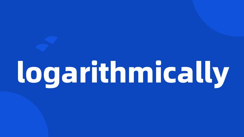 logarithmically