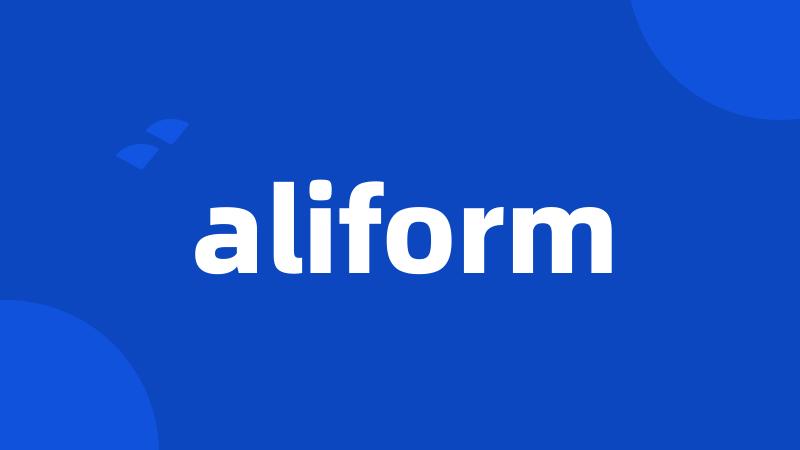 aliform