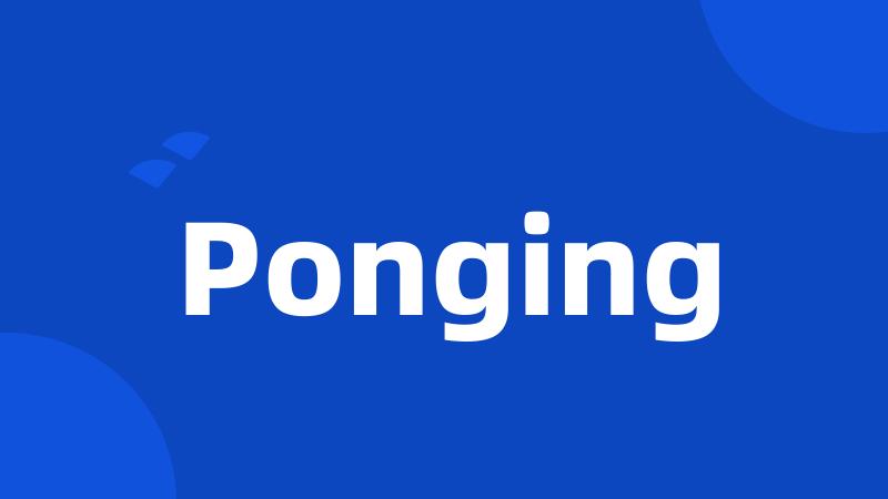 Ponging