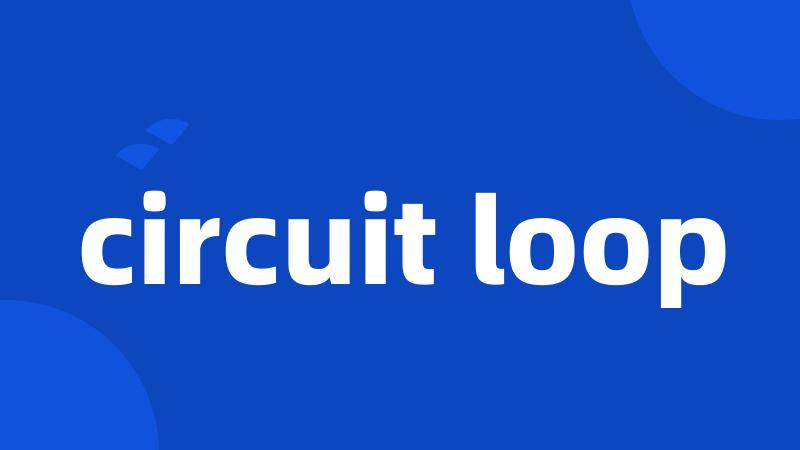 circuit loop