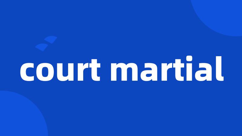 court martial