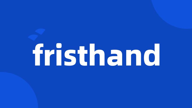 fristhand