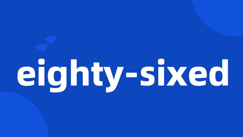 eighty-sixed