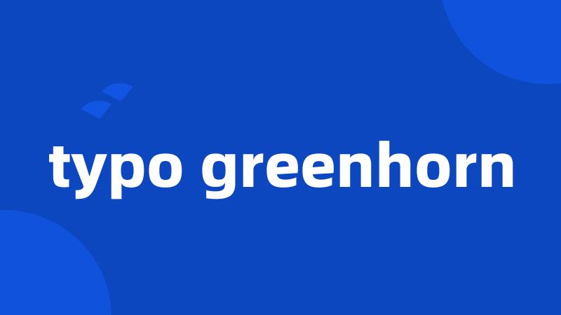 typo greenhorn