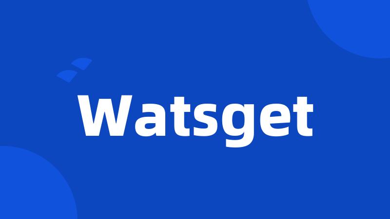 Watsget