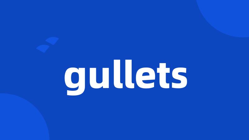 gullets