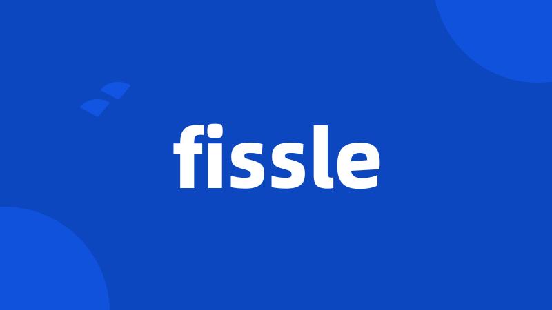 fissle