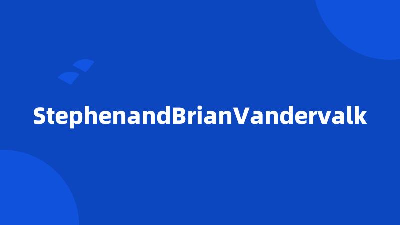 StephenandBrianVandervalk