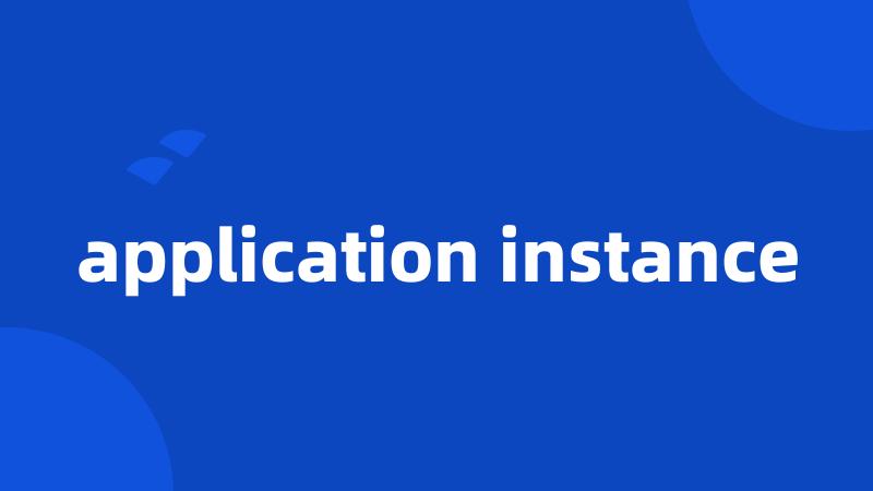 application instance