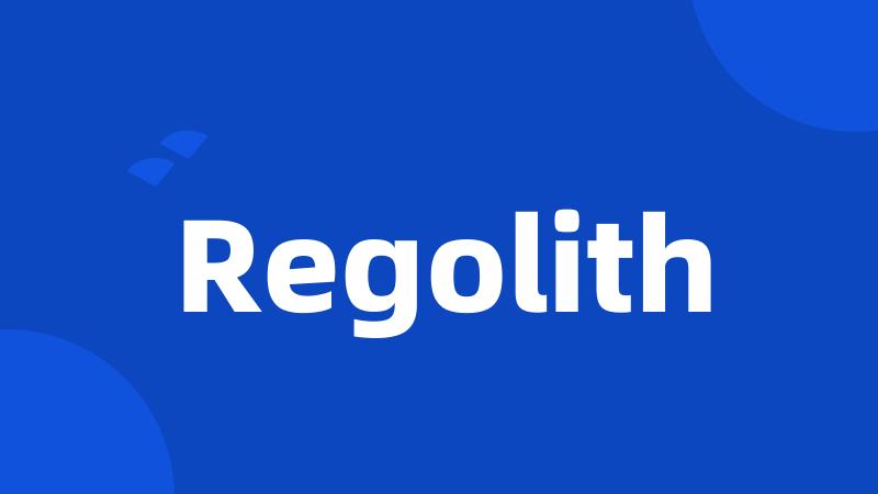 Regolith
