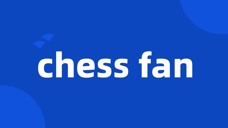 chess fan