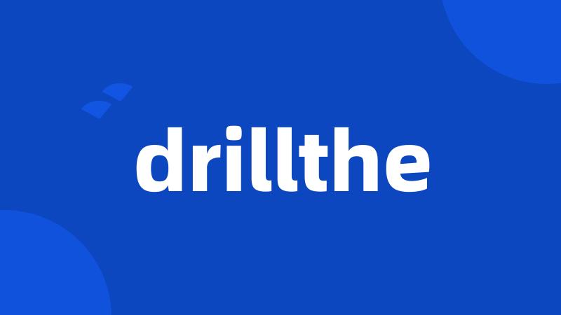 drillthe