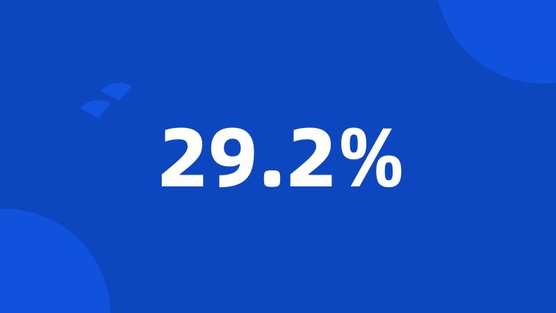 29.2%