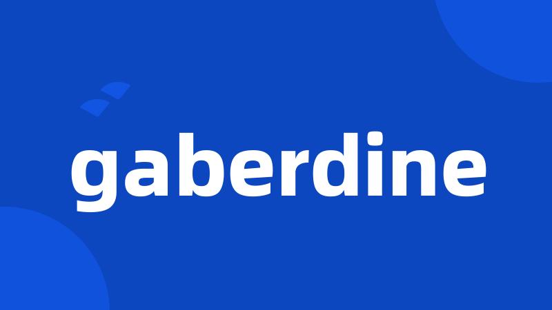 gaberdine