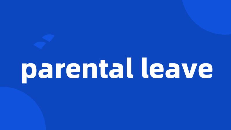 parental leave