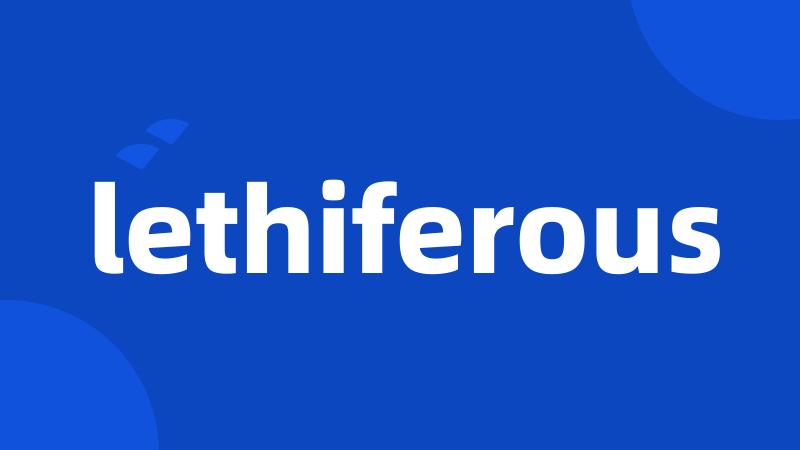 lethiferous