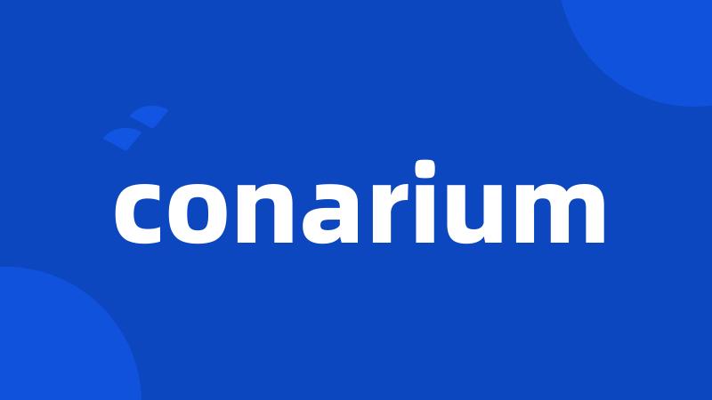 conarium