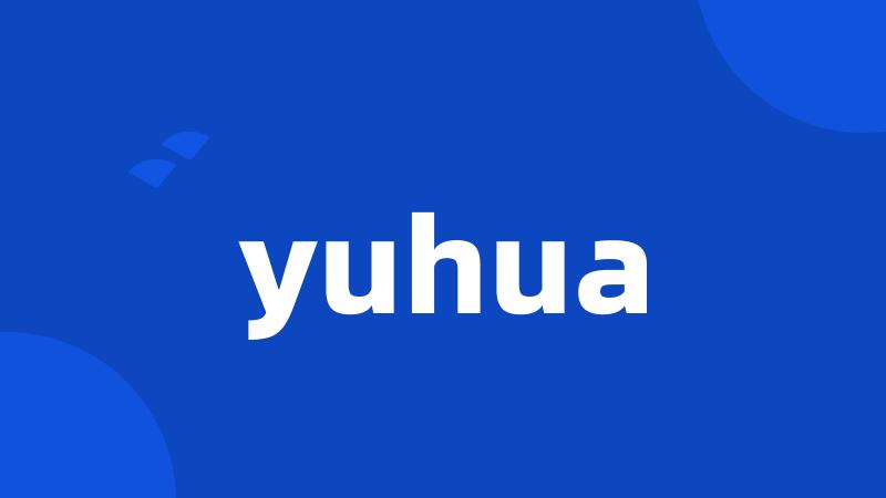 yuhua