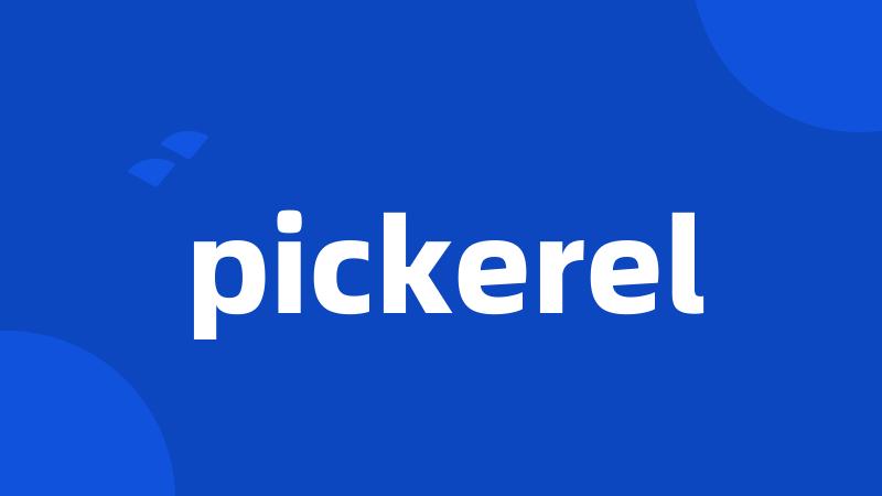 pickerel