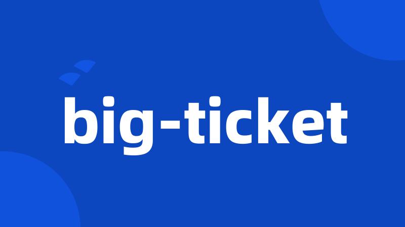 big-ticket