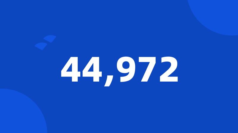 44,972