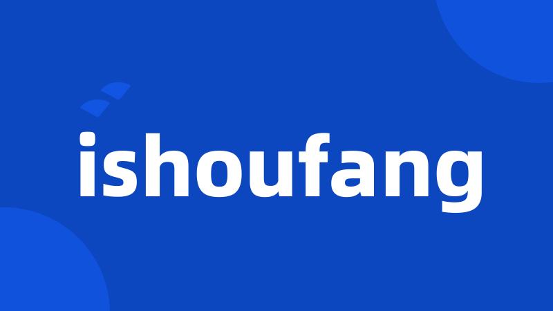 ishoufang