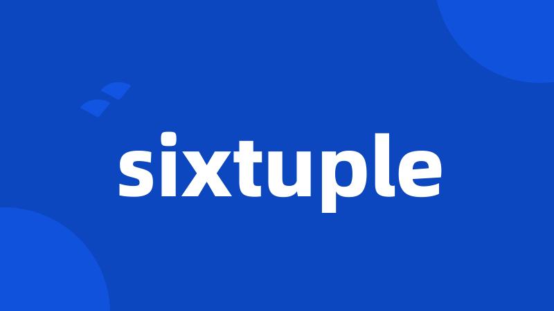 sixtuple