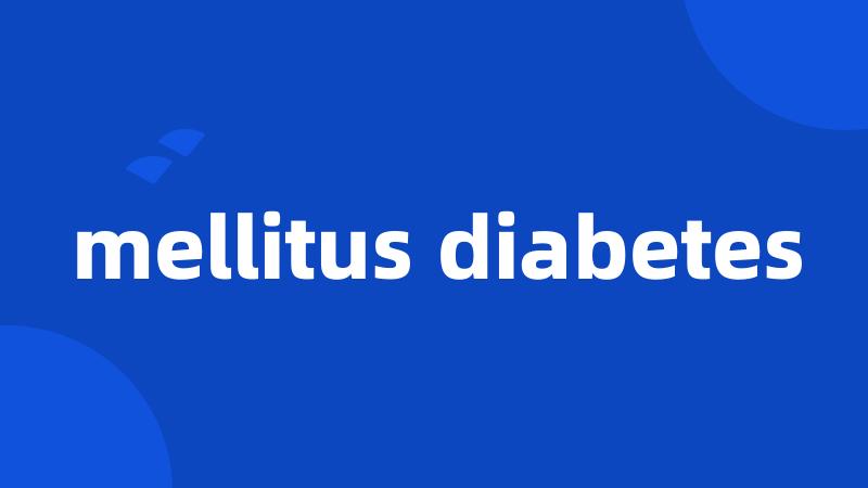 mellitus diabetes
