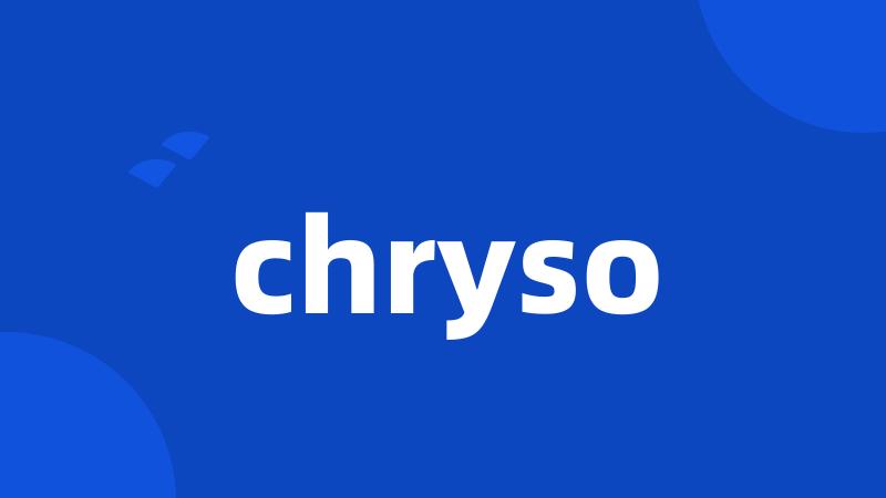 chryso