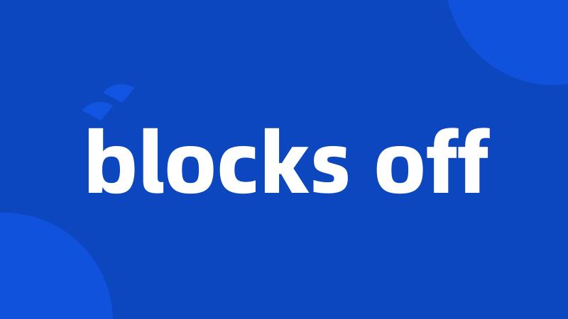 blocks off