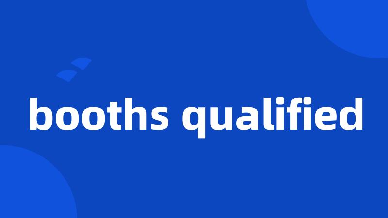 booths qualified