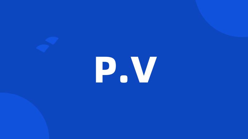 P.V