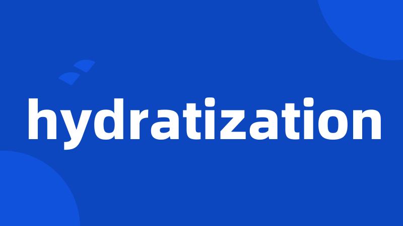 hydratization