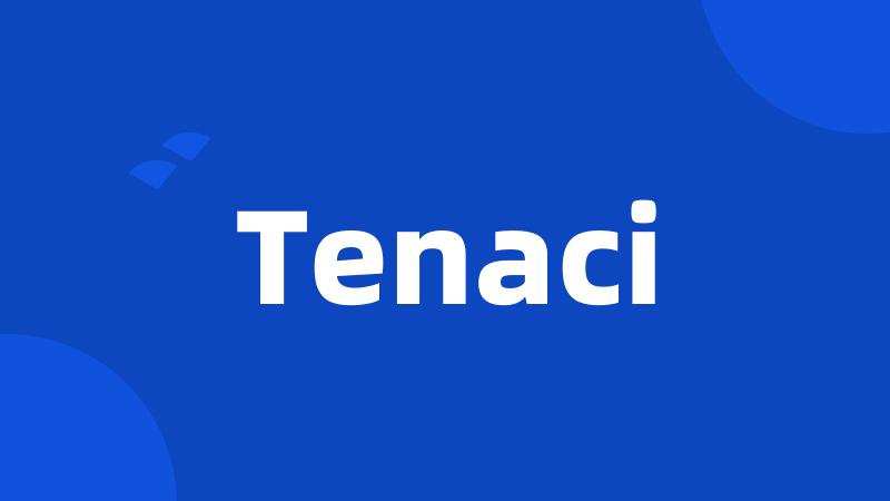 Tenaci