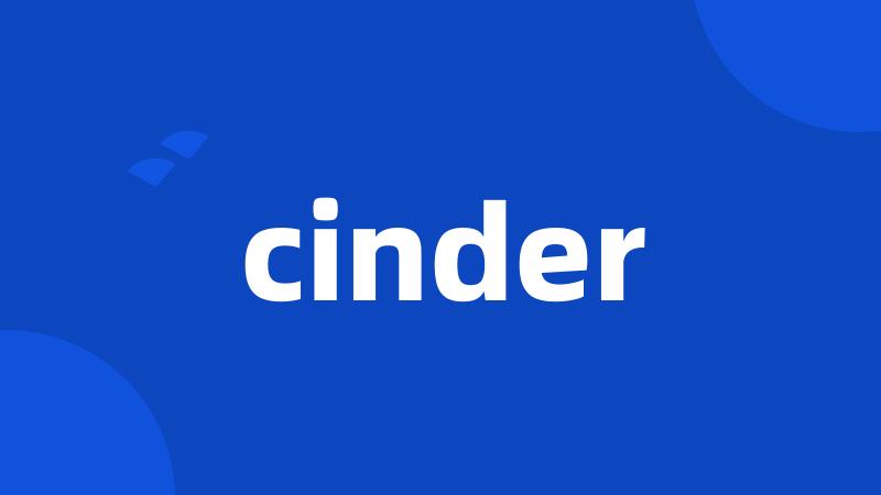 cinder