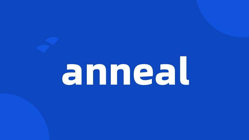 anneal