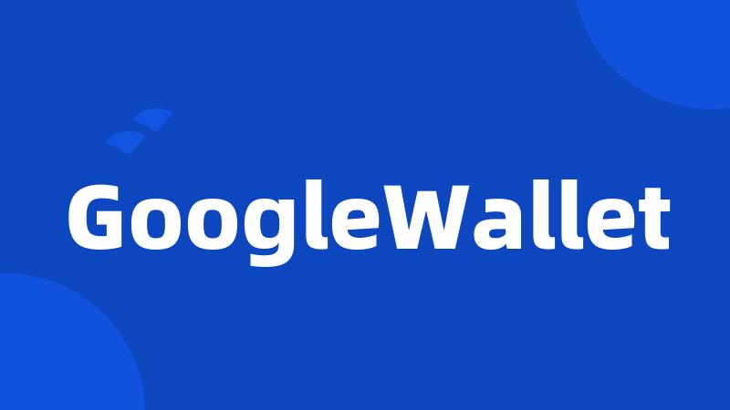 GoogleWallet