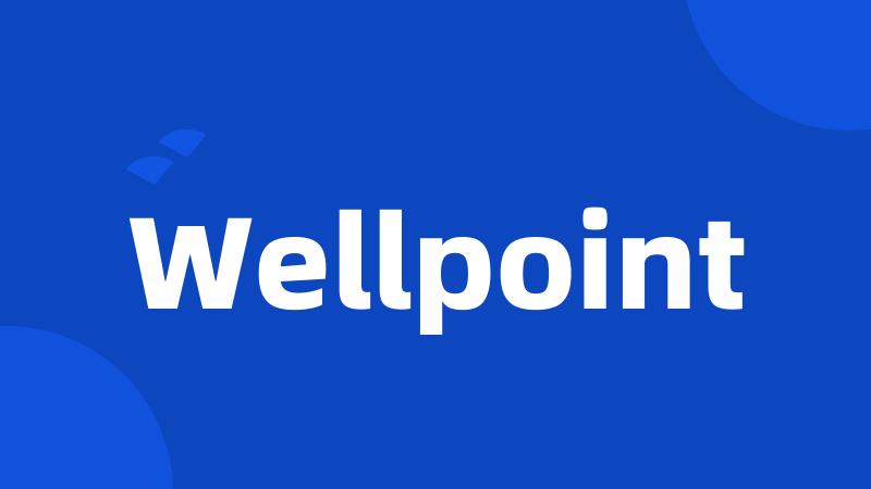 Wellpoint