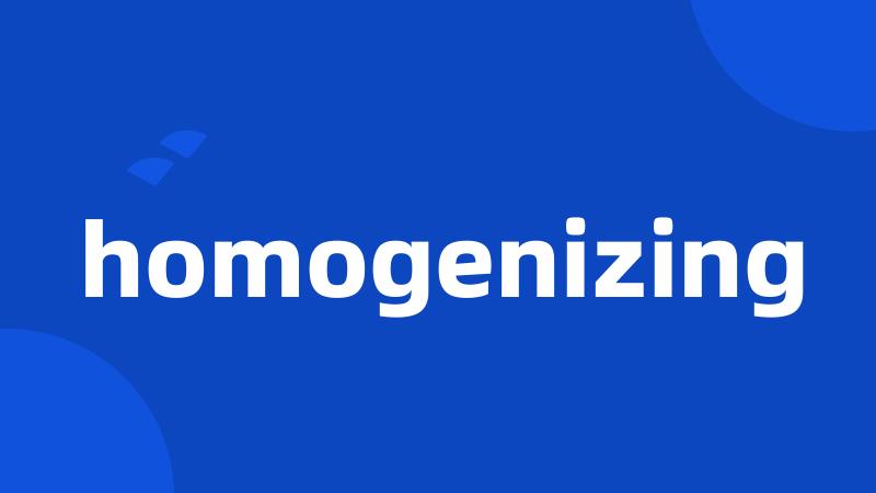 homogenizing