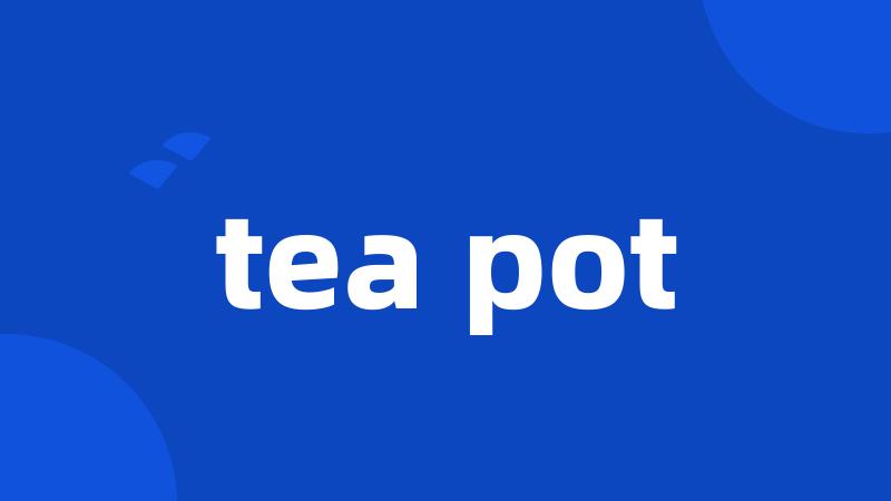 tea pot