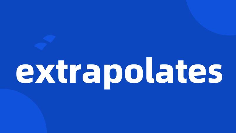 extrapolates