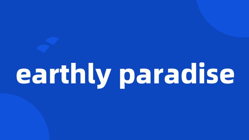 earthly paradise