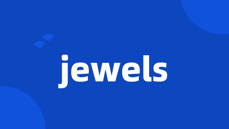 jewels