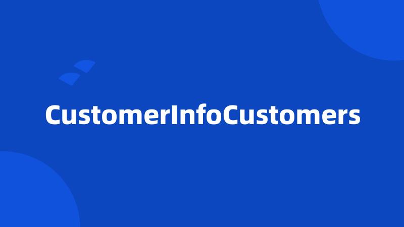 CustomerInfoCustomers