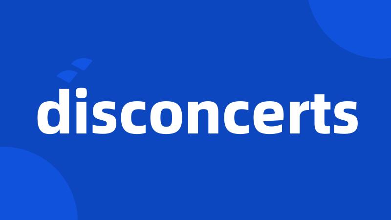 disconcerts